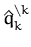$ \hat{q}^{\setminus k}_{k}$