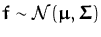 ${\boldsymbol { f } }\sim{\ensuremath{{\mathcal{N}}}}({\boldsymbol { \mu } },\ensuremath{{\boldsymbol { \Sigma } }})$