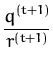 $\displaystyle {\frac{q^{(t+1)}}{r^{(t+1)}}}$