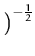 $\displaystyle \left.\vphantom{1 + r^{(t+1)}\sigma^2_{t+1}}\right)^{-\frac{1}{2}}_{}$
