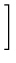 $\displaystyle \left.\vphantom{-\frac{\lambda_{t+1}}{2} \left(u_{t+1} - a_{t+1}\right)^2 }\right]$