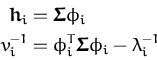 \begin{displaymath}\begin{split}{\boldsymbol { h } }_i &= \ensuremath{{\boldsymb...
...th{{\boldsymbol { \Sigma } }}\phi_i -\lambda_i^{-1} \end{split}\end{displaymath}