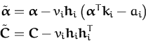 \begin{displaymath}\begin{split}\tilde{{\boldsymbol { \alpha } }} &= {\boldsymbo...
...- v_i{\boldsymbol { h } }_i{\boldsymbol { h } }_i^T \end{split}\end{displaymath}
