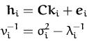 \begin{displaymath}\begin{split}{\boldsymbol { h } }_i &= {\boldsymbol { C } }{\...
...{ e } }_i \\ v_i^{-1} &= \sigma_i^2 -\lambda_i^{-1} \end{split}\end{displaymath}
