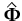$ \hat{{\boldsymbol { \Phi } }}$