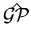 $\displaystyle \hat{{\ensuremath{{\cal{GP}}}}}$