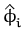 $ \hat{\phi}_{i}^{}$