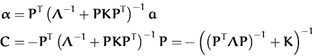 \begin{displaymath}\begin{split}{\boldsymbol { \alpha } }&= {\boldsymbol { P } }...
... } }\right)^{-1} + {\boldsymbol { K } }\right)^{-1} \end{split}\end{displaymath}
