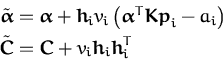 \begin{displaymath}\begin{split}\tilde{{\boldsymbol { \alpha } }} &= {\boldsymbo...
...+ v_i{\boldsymbol { h } }_i{\boldsymbol { h } }_i^T \end{split}\end{displaymath}