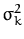 $ \sigma_{k}^{2}$