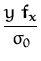 $\displaystyle {\frac{y\; {\boldsymbol { f } }_{\boldsymbol { x } }}{\sigma_0}}$