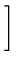 $\displaystyle \left.\vphantom{ -\frac{\Vert{\boldsymbol { y } }_i-f({\boldsymbol { x } }_i,\theta)\Vert^2}{2\sigma^2}}\right]$