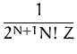$\displaystyle {\frac{1}{2^{N+1}N!\;Z}}$