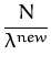 $\displaystyle {\frac{N}{\lambda^{new}}}$