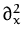 $ \partial_{x}^{2}$