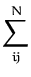 $\displaystyle \sum_{ij}^{N}$