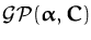 ${\ensuremath{{\cal{GP}}}}({\boldsymbol { \alpha } },{\boldsymbol { C } })$