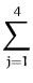 $\displaystyle \sum_{j=1}^{4}$
