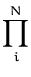 $\displaystyle \prod_{i}^{N}$