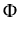 $\displaystyle \Phi$