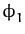 $ \phi_{1}^{}$