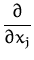 $\displaystyle {\frac{\partial}{\partial x_j}}$