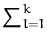 $ \sum_{l=1}^{k}$