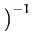 $\displaystyle \left.\vphantom{b - {\boldsymbol { a } }^T{\boldsymbol { B } }{\boldsymbol { a } }}\right)^{-1}_{}$