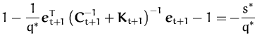 $\displaystyle 1
- \frac{1}{q^*}{\boldsymbol { e } }_{t+1}^T
\left({\boldsymbol ...
...}{\boldsymbol { e } }_{t+1}
- 1
= - \frac{\displaystyle s^*}{\displaystyle q^*}$