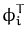 $\displaystyle \phi_{i}^{T}$