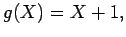$g(X)=X+1,$